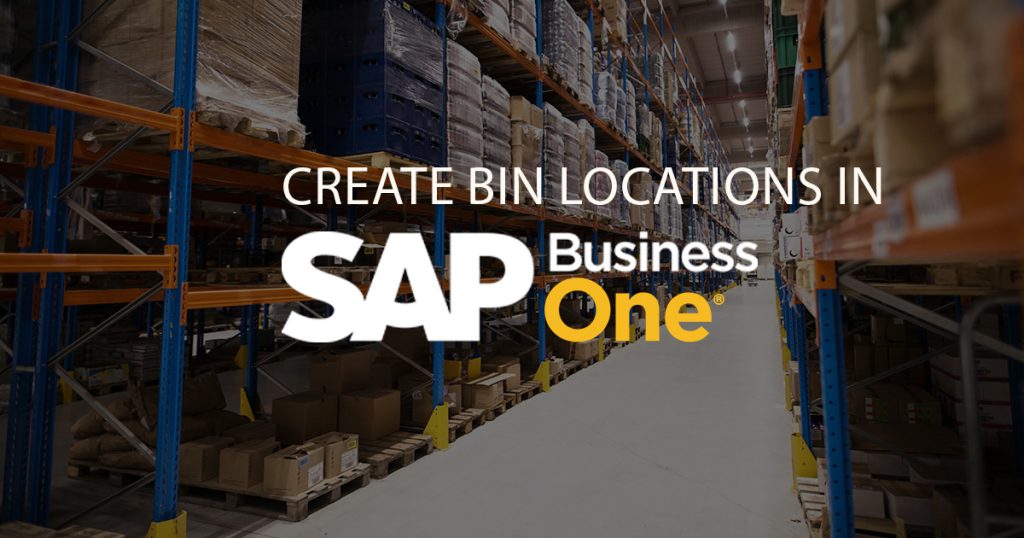 How to Create Bin Locations in SAP Business One