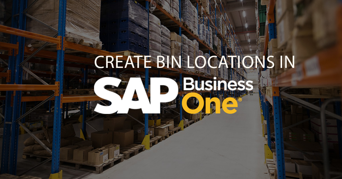 How to Create Bin Locations in SAP Business One