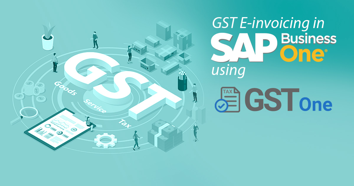 GST E-Invoicing in SAP Business One Using GSTOne