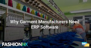 Why Garment Manufacturers Need ERP Software