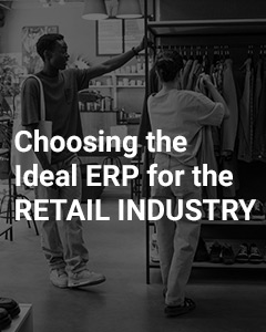 Guide to Choosing the Ideal ERP Software for the Retail Industry