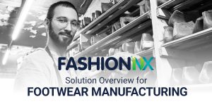 FashionNx - Solution Overview for Footwear Manufacturing