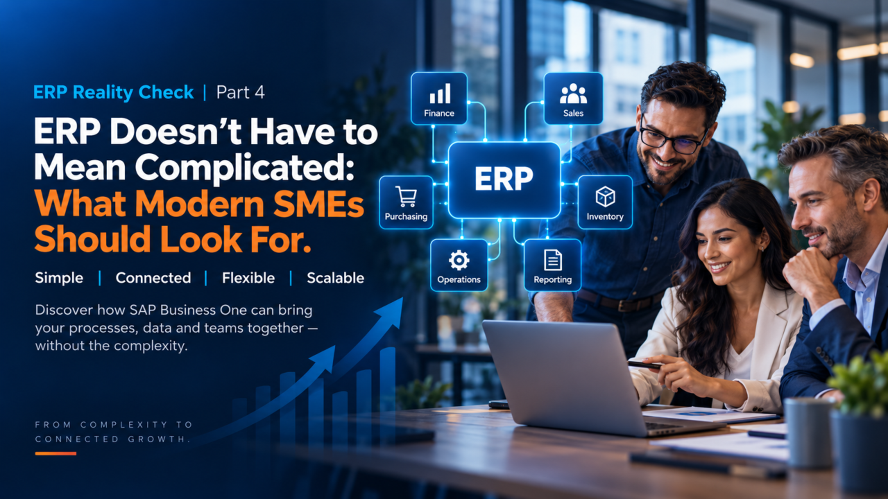ERP Doesn’t Have to Mean Complicated: What Modern SMEs Should Look For